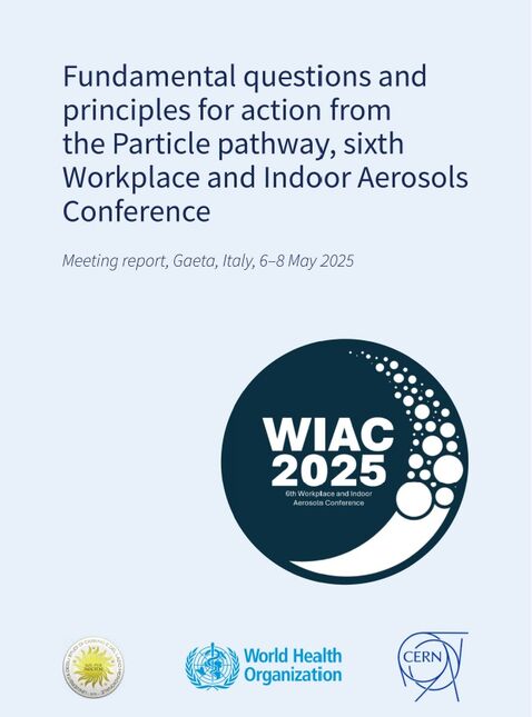 Bericht von WHO und CERN der 6. Arbeitsplatz und Innenraum Aerosol Konferenz vom 6.-8. Mai 2025 in Gaeta, Italien, namens WIAC2025. (Quelle: WHO)
